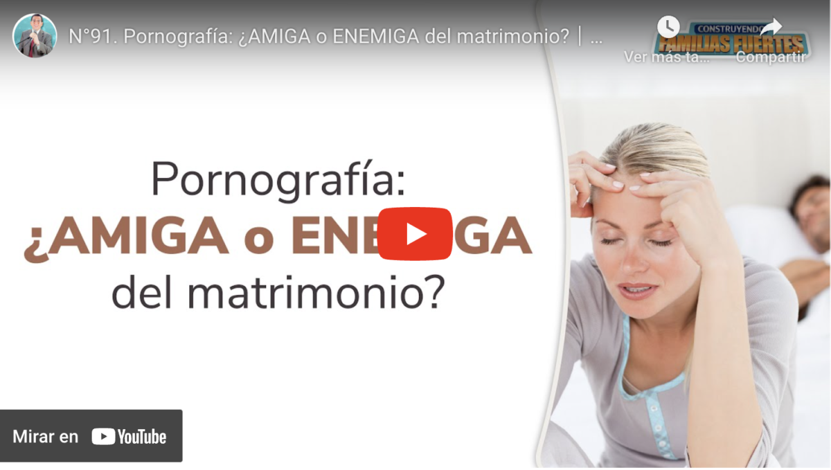 Pornografía: ¿AMIGA o ENEMIGA del matrimonio?