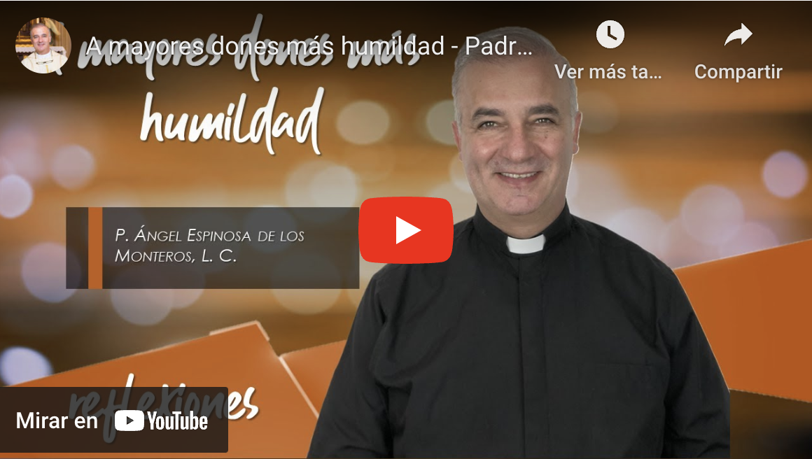 A mayores dones más humildad