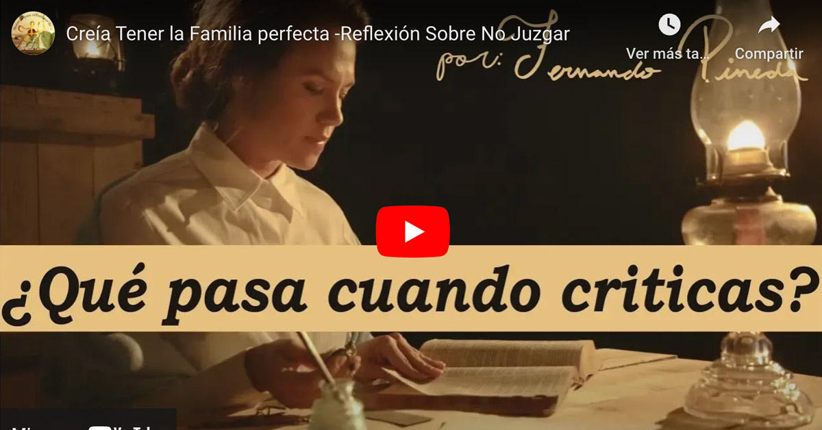 Creía Tener la Familia perfecta -Reflexión Sobre No Juzgar