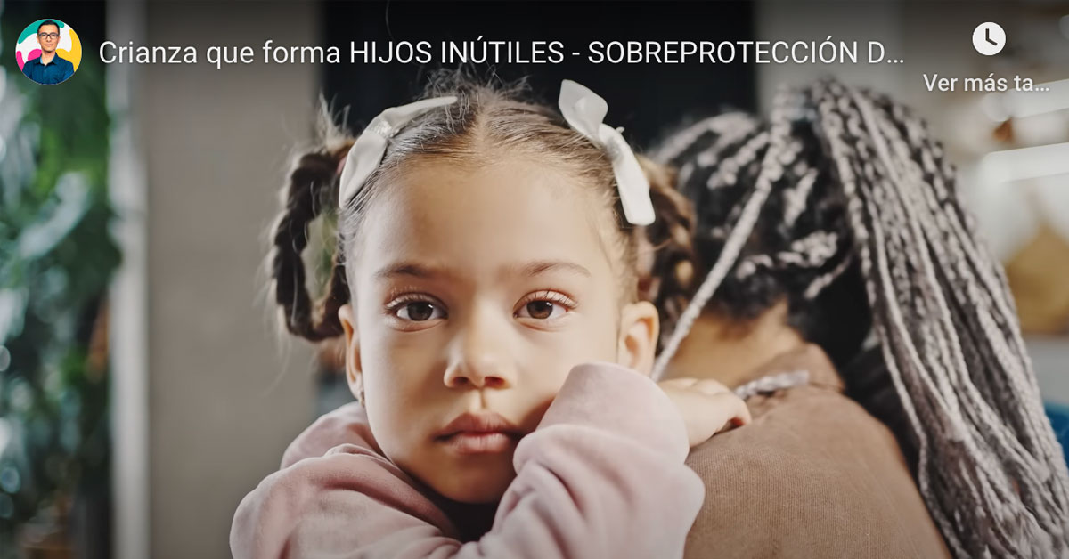 8:34 / 11:08 Crianza que forma HIJOS INÚTILES - SOBREPROTECCIÓN DAÑINA