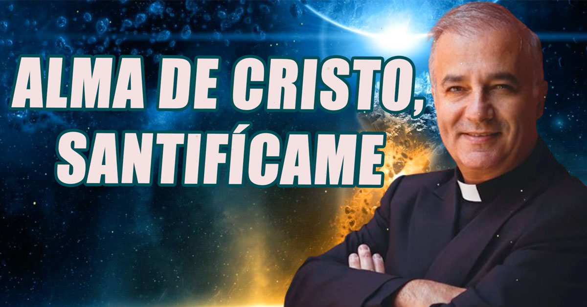Alma de Cristo Santifícame