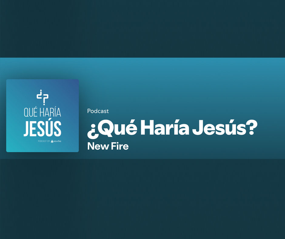 Podcast | ¿Qué haría Jesús?