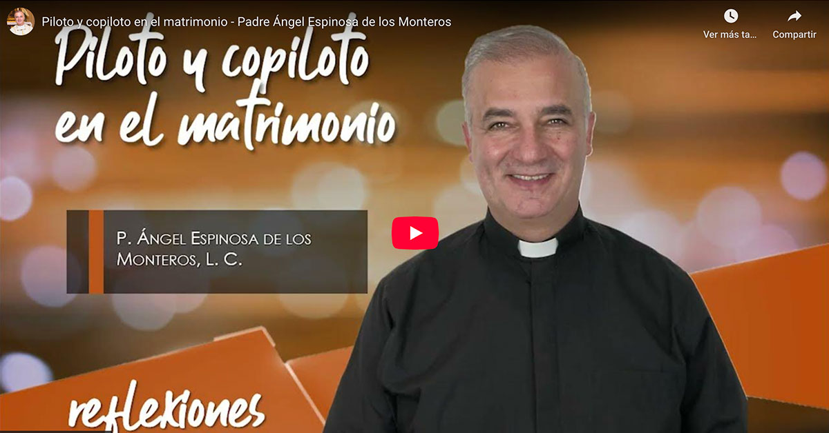 Piloto y copiloto en el matrimonio - Padre Ángel Espinosa de los Monteros