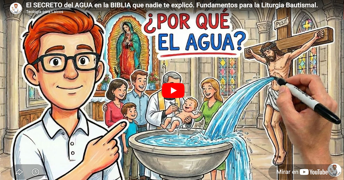 El SECRETO del AGUA en la BIBLIA que nadie te explicó. Fundamentos para la Liturgia Bautismal.