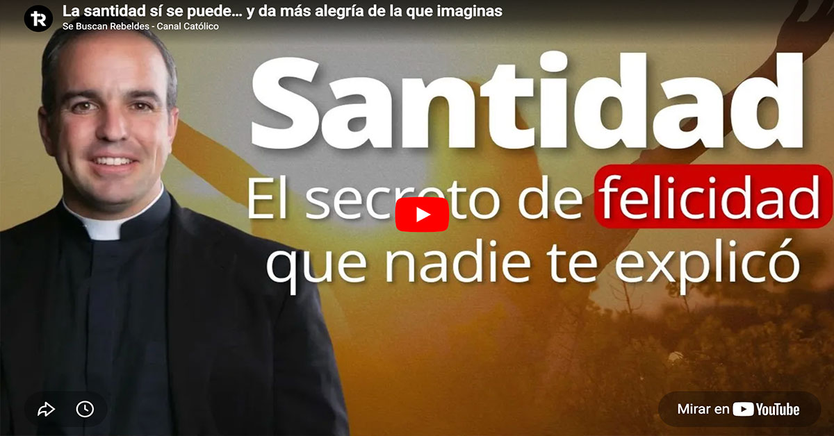 La santidad sí se puede… y da más alegría de la que imaginas