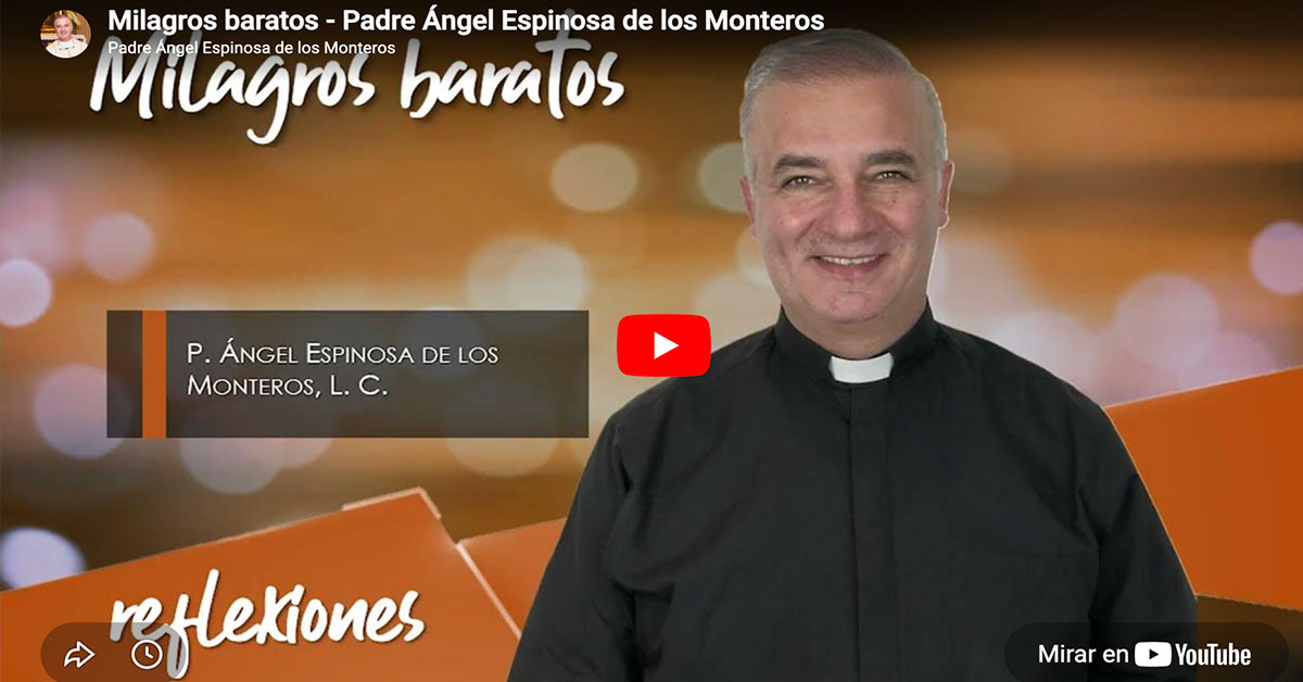 Milagros baratos - Padre Ángel Espinosa de los Monteros